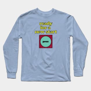 ready for a new start Long Sleeve T-Shirt